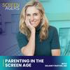 undefined Parenting in the Screen Age - The Screenagers Podcast