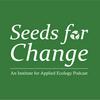 undefined Seeds for Change: An Institute for Applied Ecology Podcast