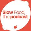 undefined Slow Food, the podcast