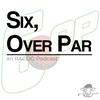 undefined Six, Over Par