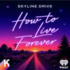 undefined Skyline Drive: How to Live Forever