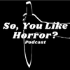 undefined So, You Like Horror? Podcast