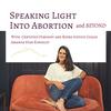undefined Speaking Light Into Abortion