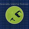 undefined Specialty Matcha Podcast