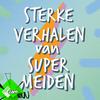 undefined Sterke Verhalen van Super Meiden