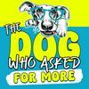undefined The Dog Who Asked for More: Dog Training, Behavior, Anxiety &amp; Dog Food for Life With Dogs