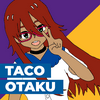undefined Taco Otaku: SoCal’s Anime Podcast