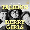 undefined Talking Derry Girls