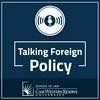 undefined Talking Foreign Policy