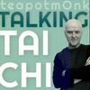 undefined Talking Tai Chi with the teapotmOnk