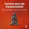 undefined Tantra aan de Keukentafel - Bliss Your Body