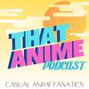 undefined THAT ANIME PODCAST