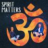 undefined Spirit Matters: Integrate Your Spiritual Awakening for Mindful Living | Teachings of Sri Chinmoy