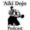 undefined The Aiki Dojo Podcast