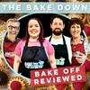 undefined The Bake Down - Bake Off Reviewed