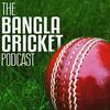 undefined The Bangla Cricket Podcast