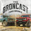 undefined The Broncast - Ford Bronco