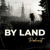 undefined By Land Podcast