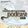 undefined The Choral Music Ghana Podcast