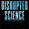 undefined The DISRUPTED SCIENCE Podcast