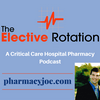 undefined The Elective Rotation: A Critical Care Hospital Pharmacy Podcast
