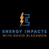 undefined The Energy Impacts with David Blackmon