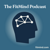 undefined The FitMind Podcast: Mental Fitness, Neuroscience & Psychology