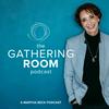 undefined The Gathering Room Podcast