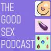undefined The Good Sex Podcast