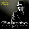 undefined The Great Detectives Present Listener's Choice (Old TIme Radio)