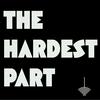 undefined The Hardest Part