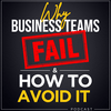 undefined Why Business Teams Fail & How to Avoid It : Strong Leadership Skills For Employee Engagement & High Performance