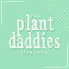 undefined The Plant Daddies Podcast
