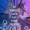 undefined The Shonen Shojo ShoShow Podcast