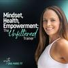 undefined Mindset, Health & Empowerment | The Unfiltered Trainer