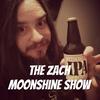undefined The Zach Moonshine Show