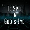 undefined To Spit in God's Eye