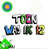 undefined Toen was ik 12