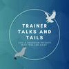 undefined Trainer Talks and Tails