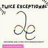 undefined Twice Exceptional: Exploring and Living with Neurodiversity