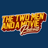 undefined The Two Men and a Movie Podcast