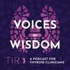 undefined Voices of Wisdom: A Podcast for Thyroid Clinicians