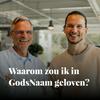 undefined Waarom zou ik in GodsNaam geloven?