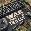 undefined WAR AGAINST THE TROLLS