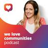 undefined We love communities Podcast