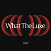 undefined What The Luxe