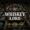 undefined Whiskey Lore®: The Interviews