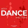 undefined Why Dance Matters