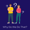 undefined Why Do We Do That?