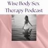 undefined Wise Body Sex Therapy Podcast